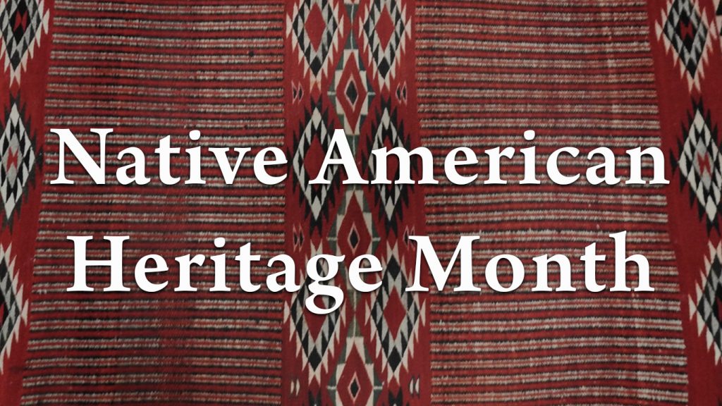 Colorful blanket with the text Native American Heritage Month in the foreground.