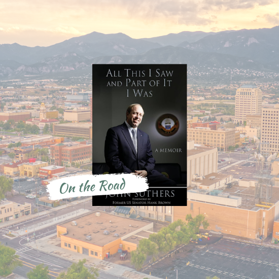 Lecture Series On the Road: All This I Saw and Part of It I Was. Presented by The Honorable John Suthers.