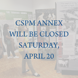 The CSPM Annex will be closed Saturday, April 20.