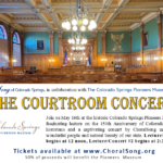 ChoralSong of Colorado Springs, in collaboration with the Colorado Springs Pioneers Museum, presents the Courtroom Concerts! Join us May 16th at the historic Colorado Springs Pioneers Museum for a fascinating lecture on the 150th Anniversary of Colorado by museum historians and a captivating concert by ChoralSong celebrating the wonderful people and natural beauty of our state. You have two options to attend: 12:00pm or 2:30pm