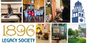 1896 Legacy Society Collage of Photos of the Museum's important work including collection care, programs, and exhibits.